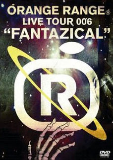 ORANGE RANGE LIVE TOUR 006 ~ FANTAZICAL ~ - Orange Range Now